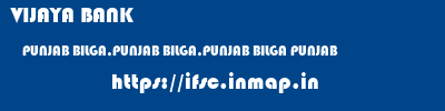 VIJAYA BANK  PUNJAB BILGA,PUNJAB BILGA,PUNJAB BILGA PUNJAB  ifsc code